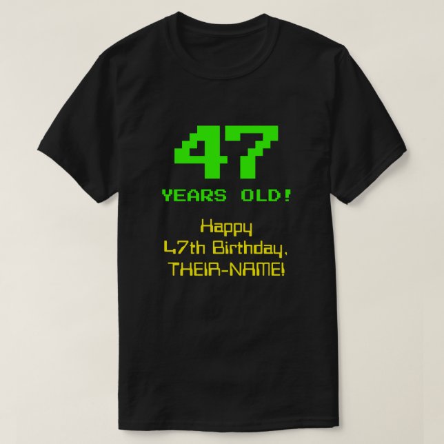 Camiseta 47º aniversário: Divertido, Olhar de 8 Bits, Nerdy (Frente do Design)