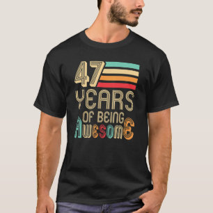 Camiseta 47 Anos Sendo Espetacular 47 Anos De Idade 47 Anos