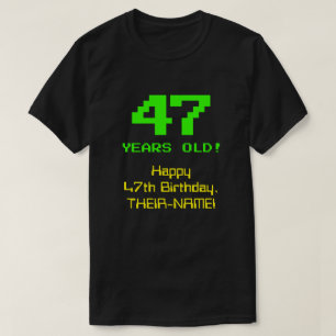 Camiseta 47.o aniversário: Diversão, Olhar De 8 Bits, Ner