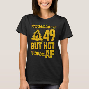 Camiseta 49º Aniversário 49 Anos mas Hot AF Funny mec