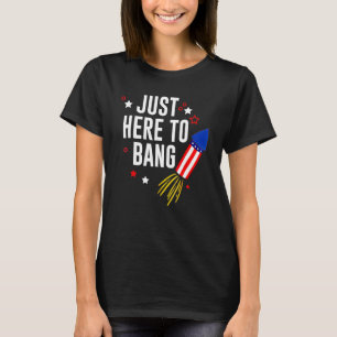 Camiseta 4 De Julho Apenas Aqui Para Bang American Flag Fir