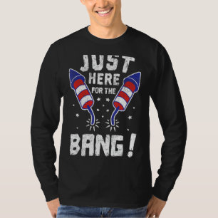 Camiseta 4 De Julho Apenas Aqui Para O Bang Para Homens E M