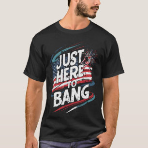 Camiseta 4 de julho "So Here To Bang" Holiday T-Shirt