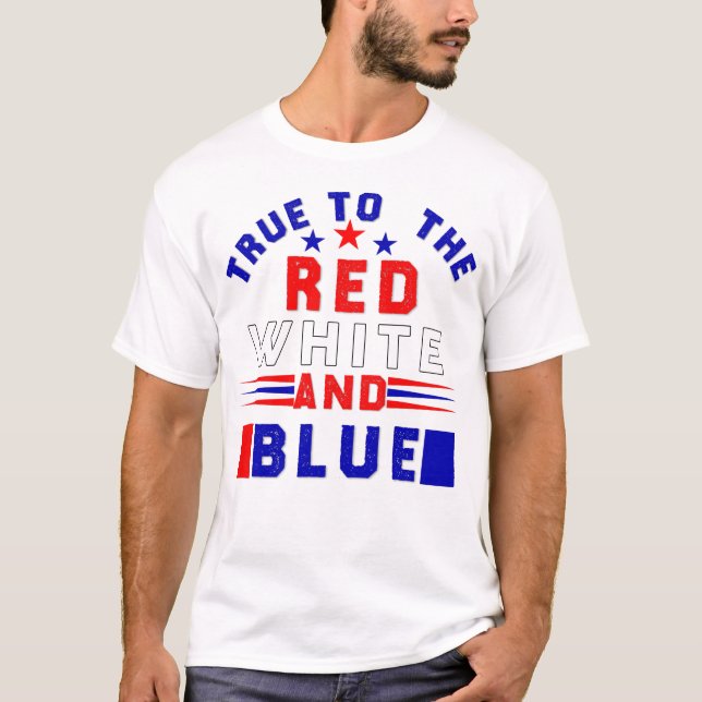 Camiseta 4 de julho, Verdadeiro para o Branco Vermelho e Az (Frente)