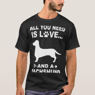 Camiseta 4 Tudo Que Você Precisa É De Amor E Um Dachshund