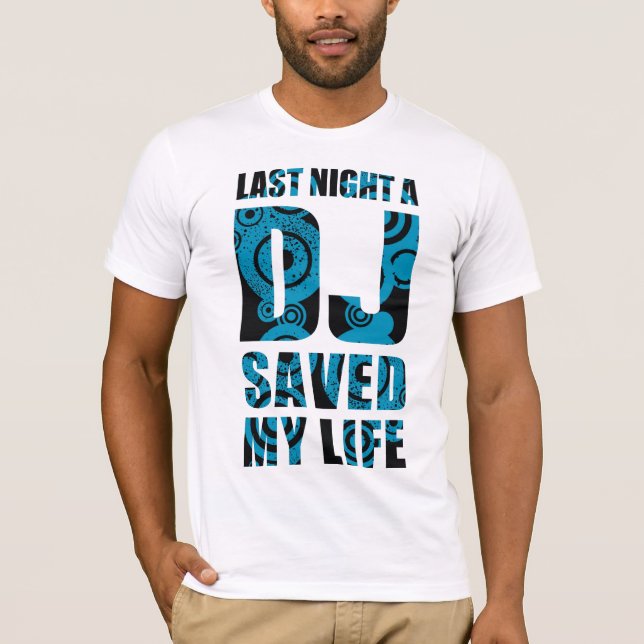Camiseta 4DJS Last Night a DJ save my life (Frente)