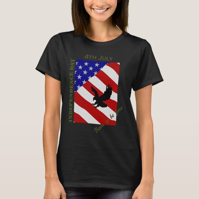 Camiseta 4th July Independence Day Born To Be Free (Frente)