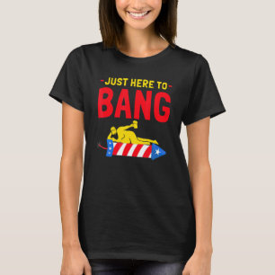 Camiseta 4th Of July 2022 Just Here To Bang  Dad Bod