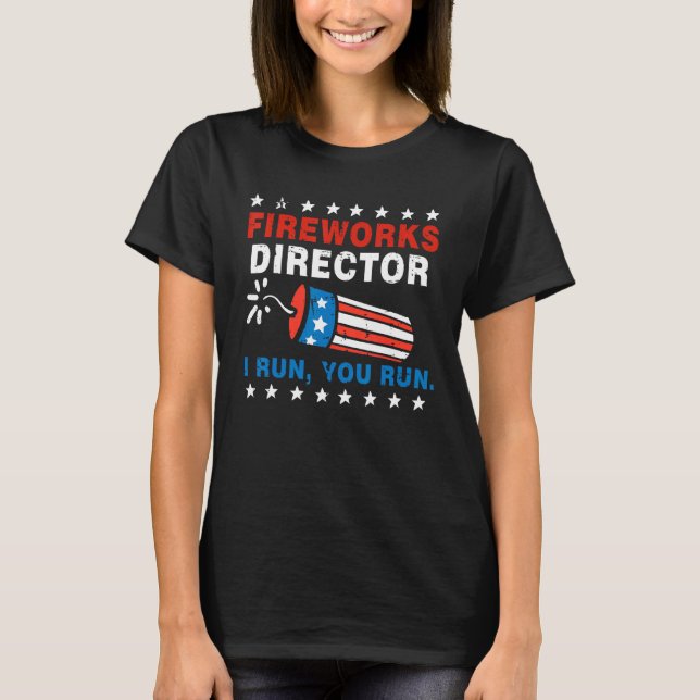 Camiseta 4th Of July Fireworks Director I Run You Run (Frente)