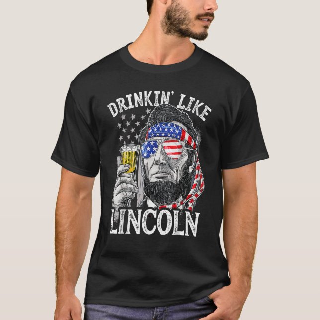 Camiseta 4th of July for Men Drinking Like Lincoln Abraham  (Frente)