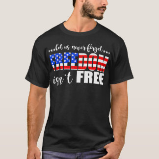 Camiseta 4th Of July Gift Let Us Never Forget Freedom Isnt