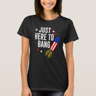 Camiseta 4th Of July Just Here To Bang American Flag Firewo