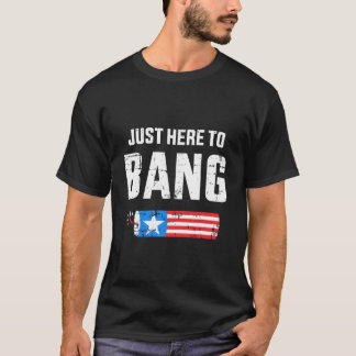 Camiseta 4Th Of July Just Here To Bang With Firecracker