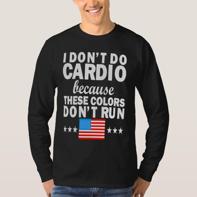 Camiseta 4th of July USA Flag I Don't Do Cardio Exercise Fi (Frente)