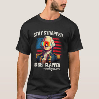 Camiseta 4Th Of July Washington Stay Strapped Get Clapped