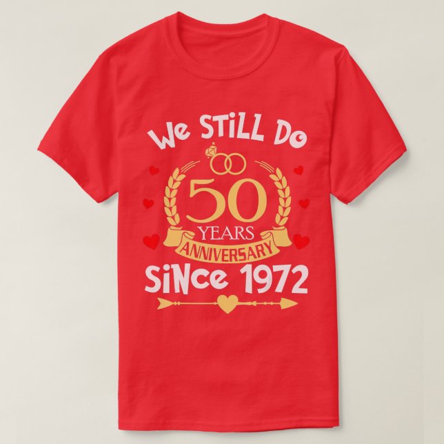 Camiseta 50º aniversário de casamento Ainda fazemos 50 anos (Frente do Design)