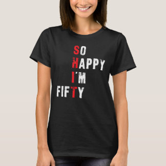 Camiseta 50º Aniversário Engraçado - Tão feliz que estou 50
