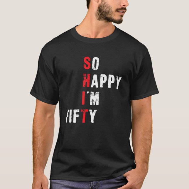 Camiseta 50º Aniversário Engraçado - Tão feliz que estou 50 (Frente)
