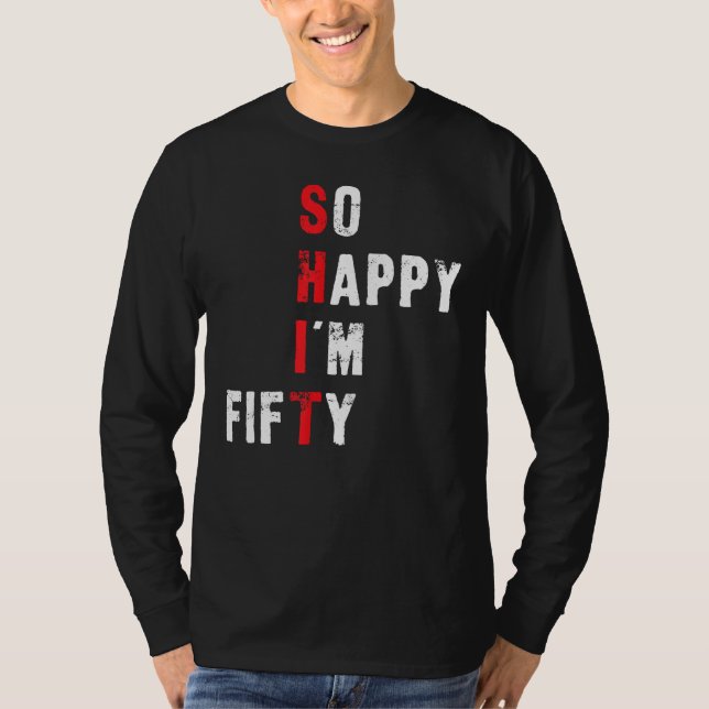 Camiseta 50º Aniversário Engraçado - Tão feliz que estou 50 (Frente)