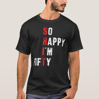 Camiseta 50º Aniversário Engraçado - Tão feliz que estou 50