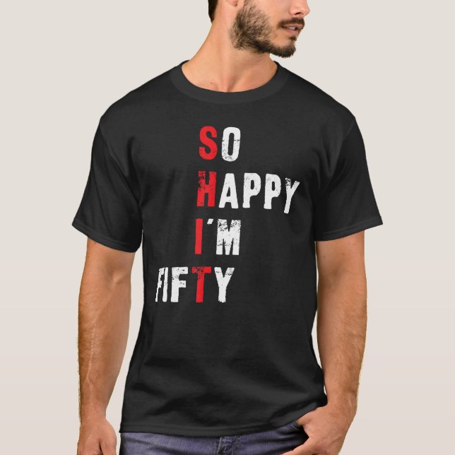 Camiseta 50º Aniversário Engraçado - Tão feliz que estou 50 (Frente)