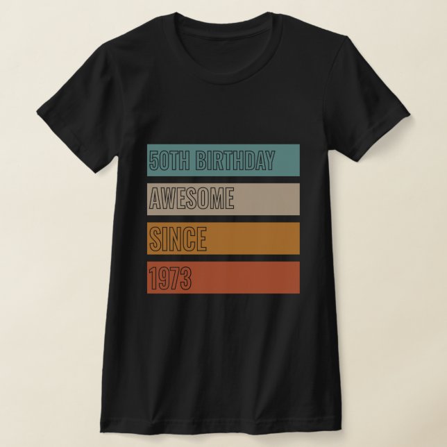 Camiseta 50º Aniversário Incrível Desde 1973 50 Anos De Est (Postura )