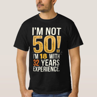 Camiseta 50º Aniversário Não Tenho 50 18 Com 32 Anos
