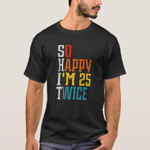Camiseta 50 Aniversário Tão feliz que estou 25 vezes no A