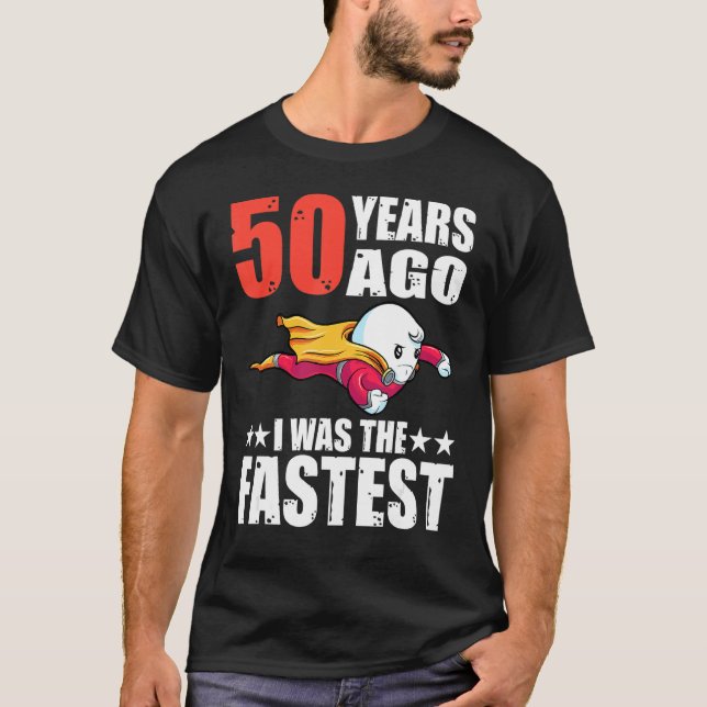 Camiseta 50 Anos Atrás Eu Era O Mais Rápido 50º Esperma De  (Frente)