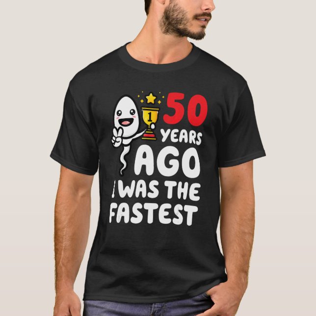 Camiseta 50 Anos Atrás Eu Era O Mais Rápido 50º Esperma De  (Frente)