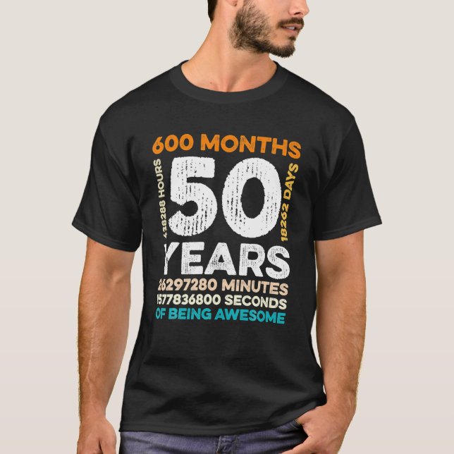 Camiseta 50 Anos De Idade 600 Meses De Estar Incrível 50º (Frente)