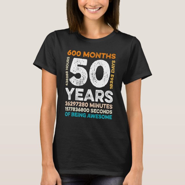 Camiseta 50 Anos De Idade 600 Meses De Estar Incrível 50º N (Frente)