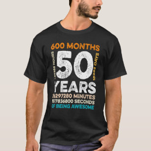 Camiseta 50 Anos De Idade 600 Meses De Estar Incrível 50º N