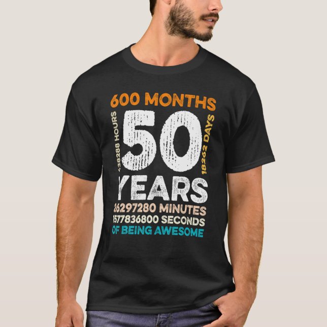 Camiseta 50 Anos De Idade 600 Meses De Estar Incrível 50º N (Frente)