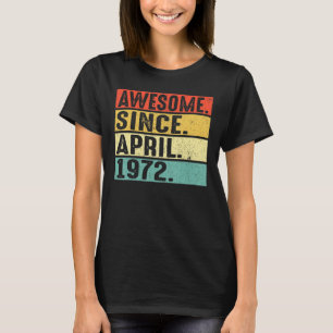 Camiseta 50 anos de idade incrível desde abril de 1972 50