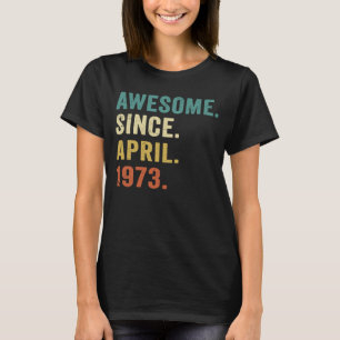 Camiseta 50 anos de idade incrível desde abril de 1973 50º