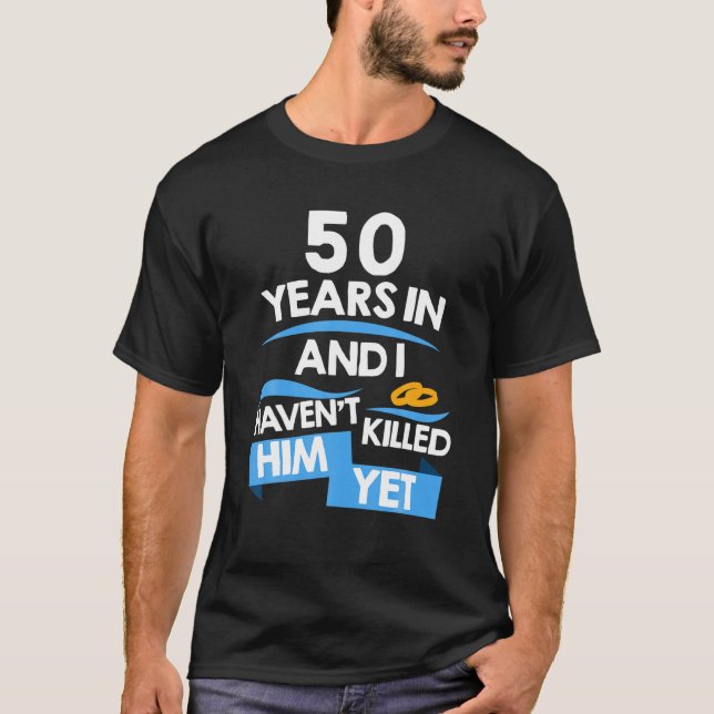 Camiseta 50 anos e eu ainda não o matei. (Frente)