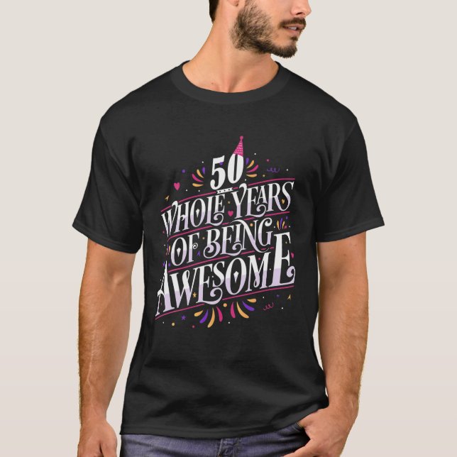 Camiseta 50 Anos Inteiros De Estar Incrível 50º Aniversário (Frente)