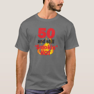Camiseta 50 anos velho e ainda Smokin quente - 50th