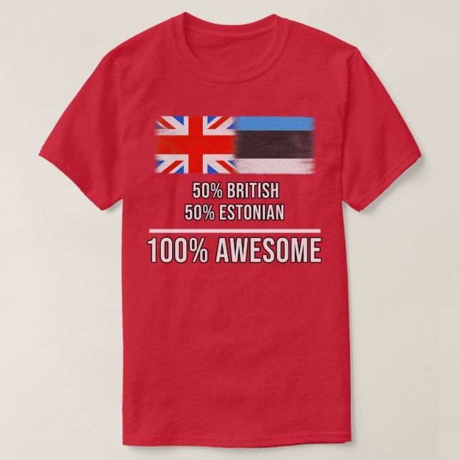 Camiseta 50 britânicos 50 estonianos 100 Presente Incrível  (Frente do Design)