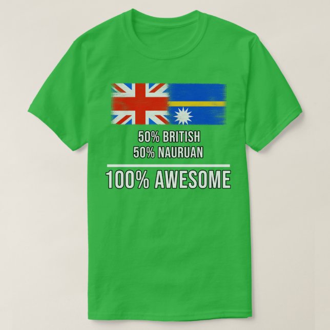 Camiseta 50 britânicos 50 Nauruan 100 Presente Incrível par (Frente do Design)