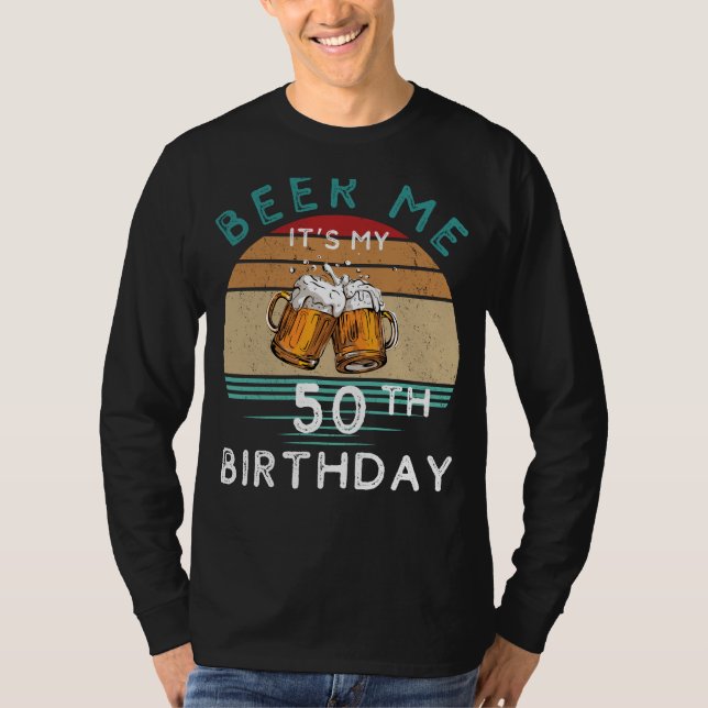 Camiseta 50! Cerveja-me É Meu 50º aniversário Engraçado C (Frente)