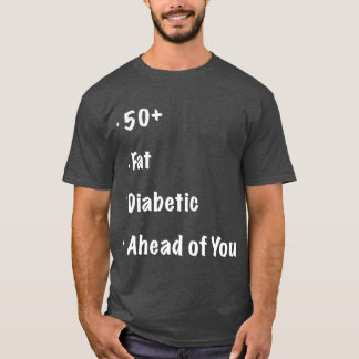 Camiseta 50 Fat Diabetic Ahead of You  Funny Runners