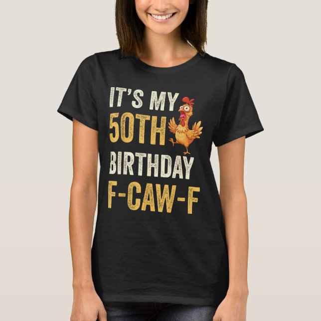 Camiseta 50th Birthday Funny F-caw-f Chicken Rooster Crow F (Frente)