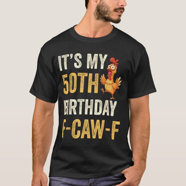 Camiseta 50th Birthday Funny F-caw-f Chicken Rooster Crow F (Frente)