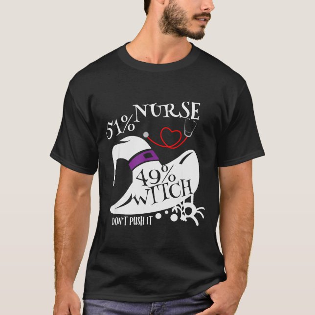 Camiseta 51% Nurse 49% Witch Dont Push It Funny Y Nurse Hal (Frente)