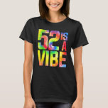Camiseta 52 é um Vibe Funny Tie-dye Birthday 52 yo Men Wome<br><div class="desc">52 é um Vibe Funny Tie-dye Birthday 52 yo Men Women.</div>