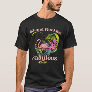 Camiseta 53 anos de idade e Fabuloso Flamingo Birthd