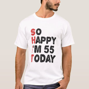 Camiseta 55º aniversário Tão feliz que tenho 55 anos hoje.