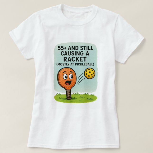 Camiseta 55+ and Still Causing a Racket (Mostly at Pickleba (Frente do Design)